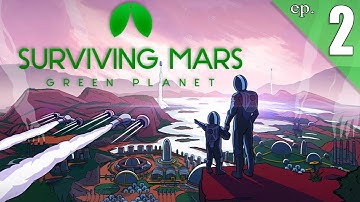 Surviving Mars - Green Planet DLC - Ep. 2