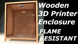 Wooden 3D Printer Enclosure (Flame resistant)
