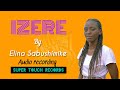 IZERE BY ELINA SABUSHIMIKE Video Lyrics IZERE BY ELINA SABUSHIMIKE Video Lyrics