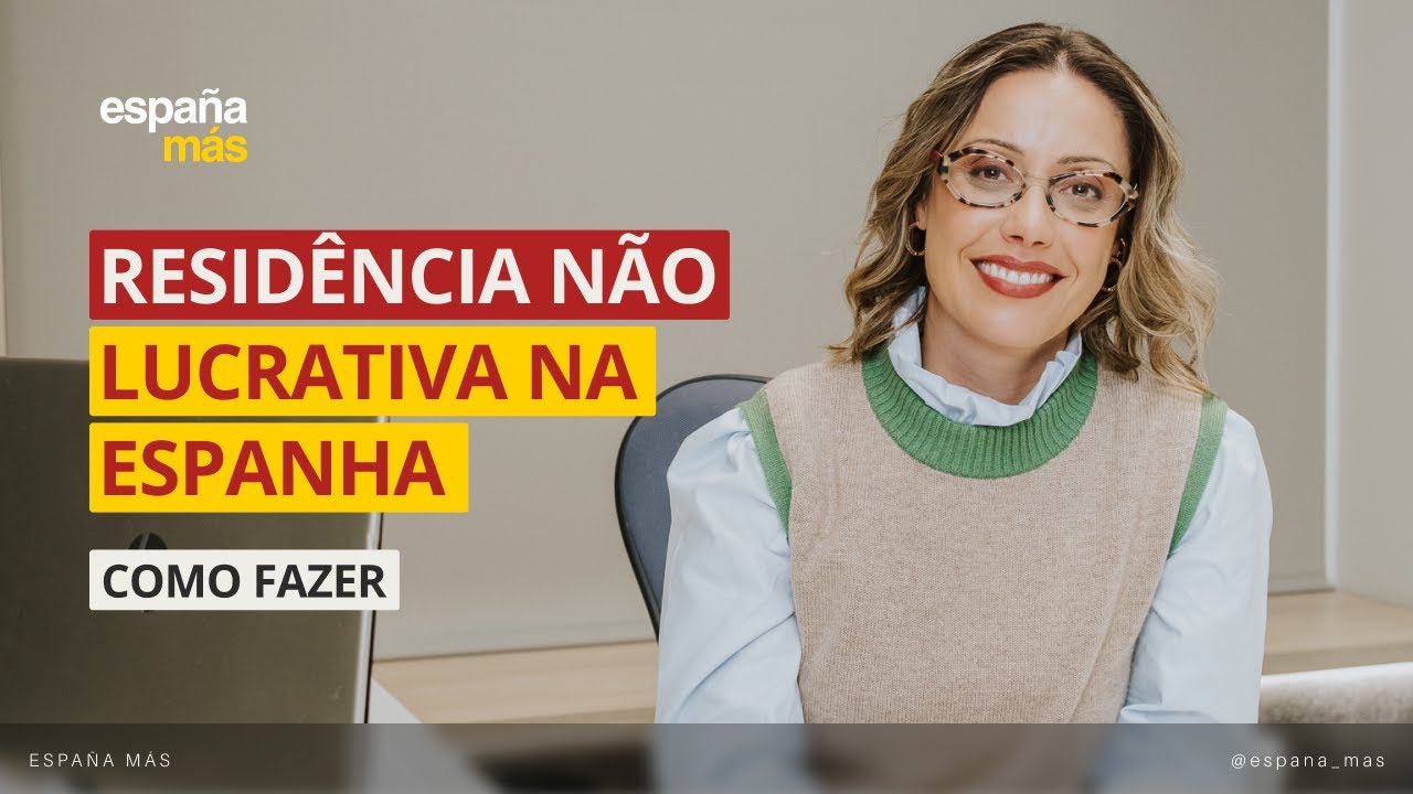 Residência não lucrativa na Espanha, como Fazer?