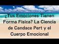 ¿Tus Emociones Tienen Forma Física? La Ciencia de Candace Pert y el Cuerpo Emocional