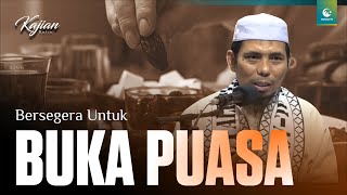 Jangan ditunda❗ Buka Puasa Harus Disegerakan  | Ust. Dr. Muh. Yusran Anshar, Lc., M.A. #kajianrutin