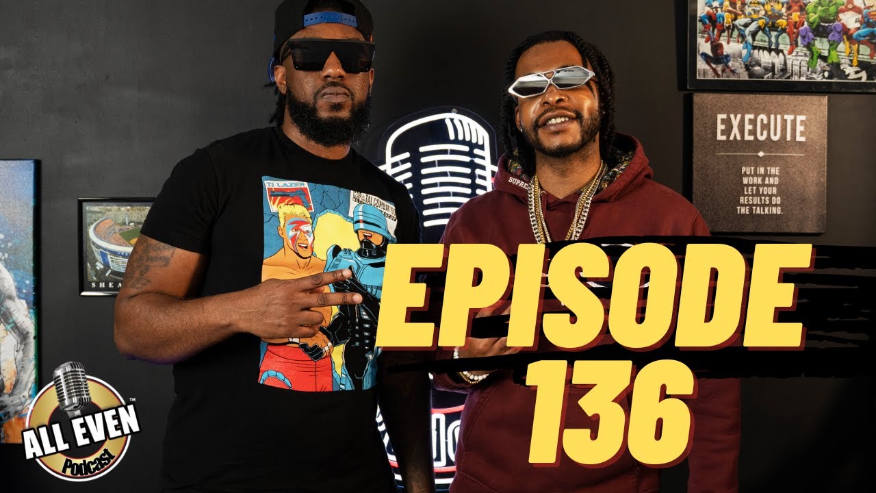 "Positive Vibes In The Room Today" | All Even Podcast Episode #136