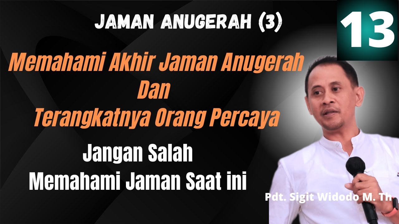 Memahami Akhir Jaman Anugerah Dan Terangkatnya Orang Percaya || Peta Jaman || Pdt Sigit Widodo, M.Th
