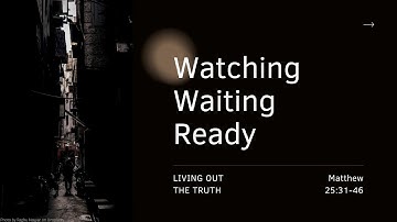 Watching Waiting Ready (Living Out the Truth) - Sermon By Pr. Marlon