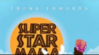 Frank Edwards Super Star Mama NEW MUSIC 2016