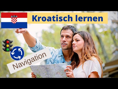 Kroatisch lernen für Anfänger | Wegbeschreibung-Navigation | Deutsch-Kroatisch Vokabeln A1-A2