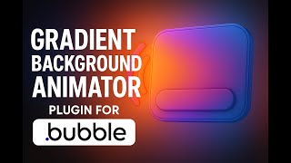 Gradient Background Animator for Bubble.io – Stunning Background Transitions Made Easy! 🔥