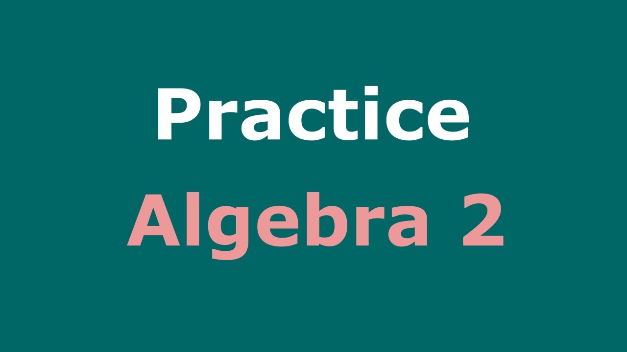 ⁣Algebra 2 Practice Full Course | Practice Sets | Practice Test Solutions