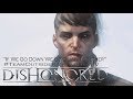 Dishonored If We Go Down Outsider Tribute GMV Dishonored If We Go Down Outsider Tribute GMV