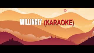 Video thumbnail of "WILLINGLY (KARAOKE)"