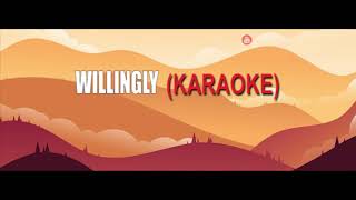 WILLINGLY (KARAOKE)