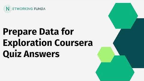 Prepare Data for Exploration Coursera Quiz Answers | Google Data Analytics Professional Certificate