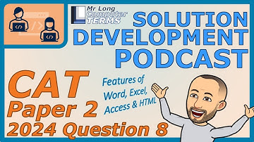 CAT | Solution Development | Grade 12 | Paper 2 2024 | Question 8 | Mr Long Computer Terms Podcast