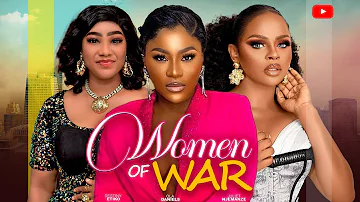 WOMEN OF WAR - DESTINY ETIKO, JULIET NJEMANZE, OLA DANIELS  - 2023 Latest Nigerian Full Movies