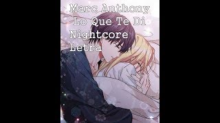 Marc Anthony - Lo Que Te Di - Nightcore Letra Español