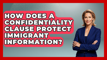 How Does A Confidentiality Clause Protect Immigrant Information? - Middle East Migraters