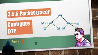 3.5.5 Packet Tracer – Configure DTP