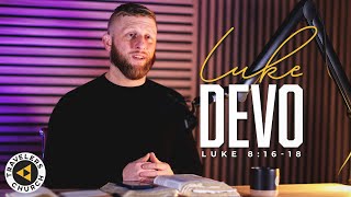 LET GOD CHANGE YOU Luke 8 16 18 DEVO TRAVELERS CHURCH
