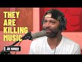 They Are Killing Music Right Before Us | The Joe Budden Podcast