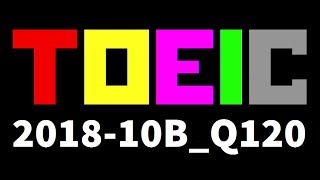 TOEIC [2018-10B} _ Question 120