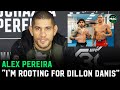 Alex Pereira: &quot;I&#39;m rooting for Dillon Danis to get into the UFC&quot;