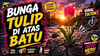 🌷 BUNGA TULIP DI ATAS BATU | Lagu Dangdut Koplo Terbaru Full Bass 2026