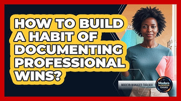 How To Build A Habit Of Documenting Professional Wins?