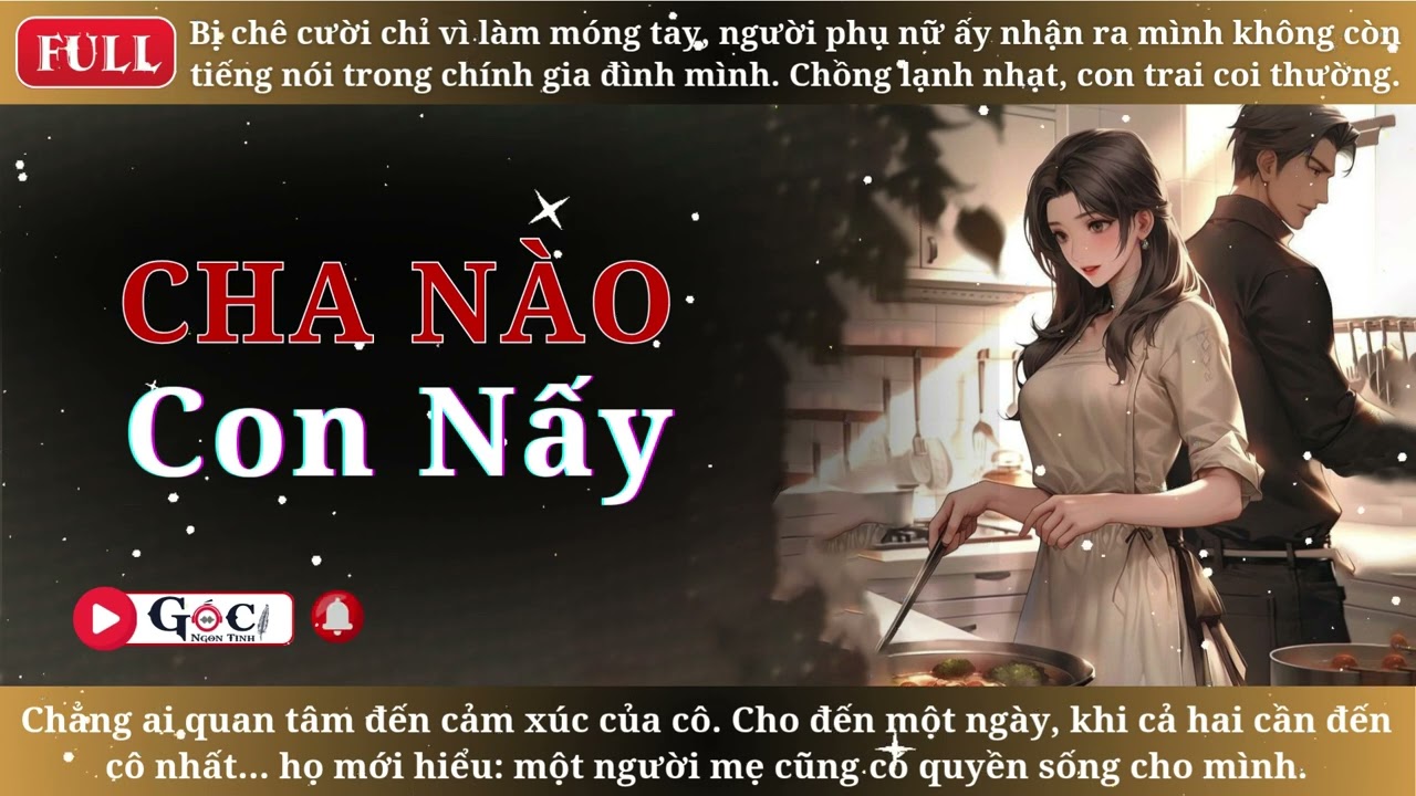 [Full] Cha Nào Con Nấy - Ngôn Tình Hiện Đại, Tra Nam, Vả Mặt