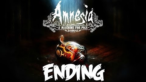 Amnesia: A Machine for Pigs | Part 8 ENDING (1080p)