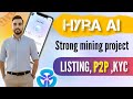 Hyra Ai Strong Mining Platform | Hyra Ai Listing & P2P Update | Mr AB