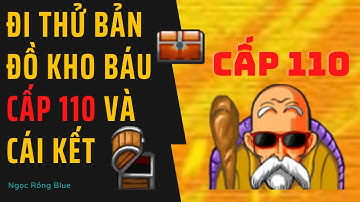 Ngọc Rồng Blue – Đi Thử Bản Đồ Kho Báu Cấp 110 Và Cái Kết - Tờ Nú Gaming