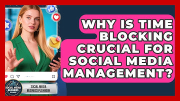 Why Is Time Blocking Crucial For Social Media Management? - Social Media Business Playbook