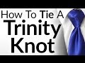 Should You EVER Wear This Necktie Knot? | How To Tie The Trinity Knot | Trinity Knot Video Tutorial
