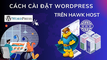 Hướng Dẫn Cài Đặt WordPress Lên Hosting Hawk Host (5 phút)