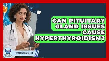 Can Pituitary Gland Issues Cause Hyperthyroidism? - Thyroid Wellness Hub