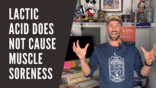 For the Last Time, Lactic Acid Does Not Cause Muscle Soreness!