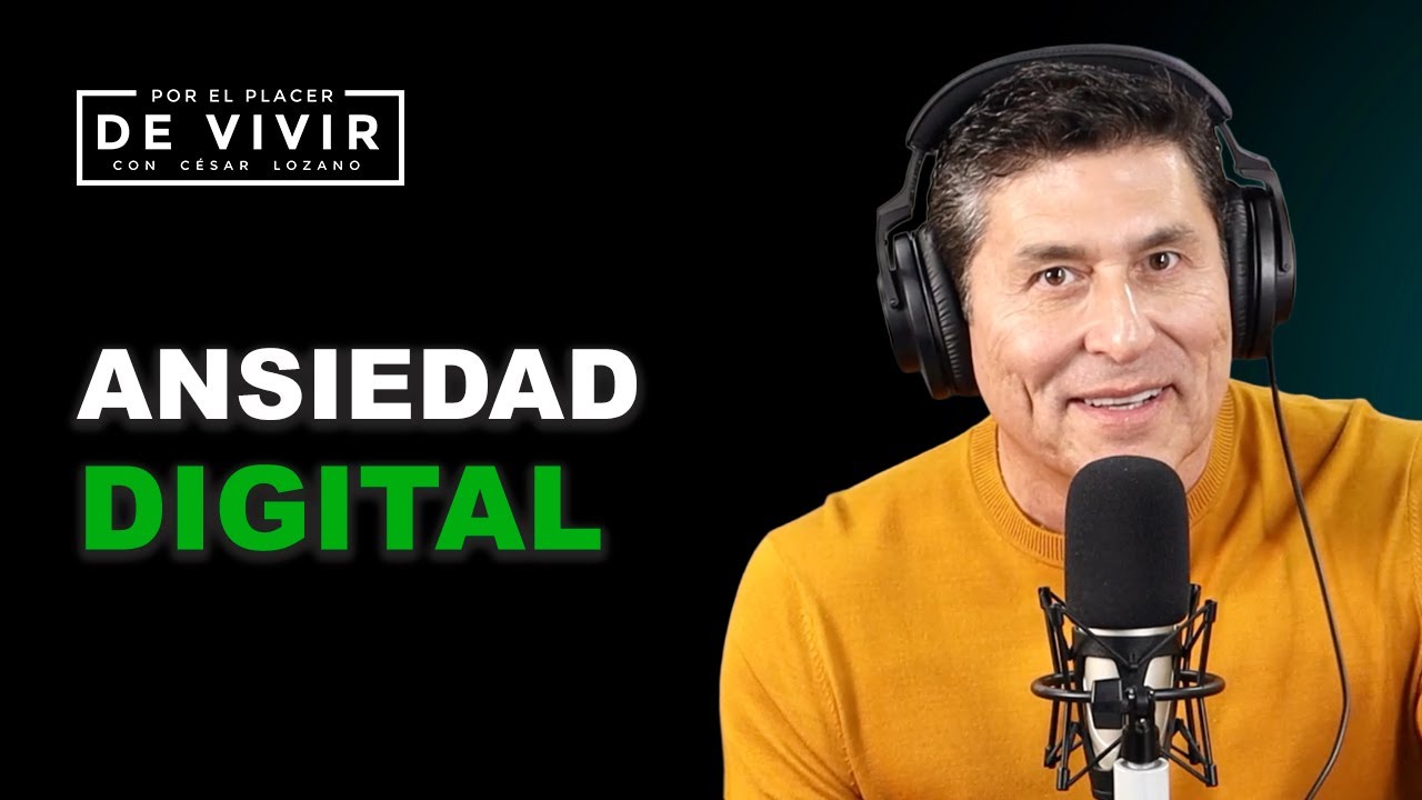 Cómo gestionar la ansiedad digital | Por el Placer de Vivir con César Lozano
