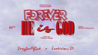 Forever He is God  ft DreysonofGod x EASTVIEW D2 official Audio 