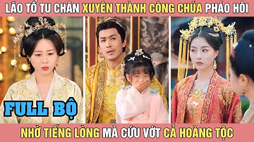 Lão tổ tu chân xuyên thành công chúa pháo hôi nhờ tiếng lòng mà cứu vớt cả hoàng tộc