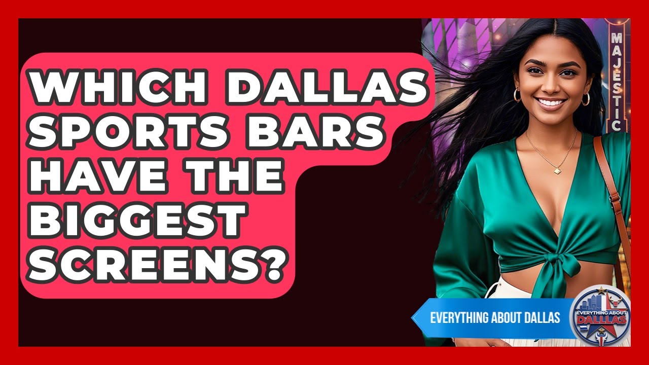 Which Dallas Sports Bars Have The Biggest Screens? - Everything About Dallas