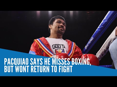 Pacquiao says he misses boxing, but wont return to fight