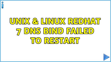 Unix & Linux: Redhat 7 DNS Bind Failed to restart (2 Solutions!!)