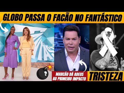 ✞ Brasil de LUTO por morte de sertanejo + Globo passa o facão no Fantástico + Marcão dando ADEUS