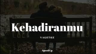 Kehadiranmu - Vagetoz (Speed Up Version)