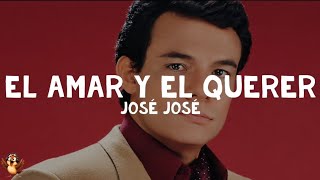 José José - El Amar y El Querer (Letra)