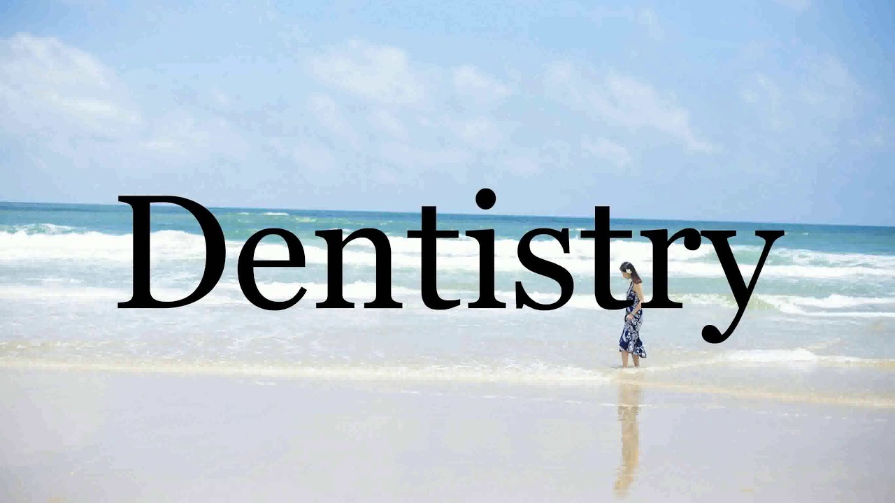 How To Pronounce Dentistry🌈🌈🌈🌈🌈🌈Pronunciation Of Dentistry YouTube