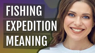 Fishing expedition | meaning of Fishing expedition