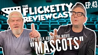 EP 43 Flicketty Reviewcast 'Mascots'