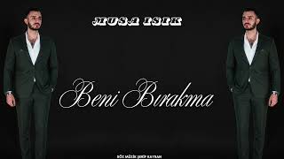 Musa Işık - Beni Bırakma